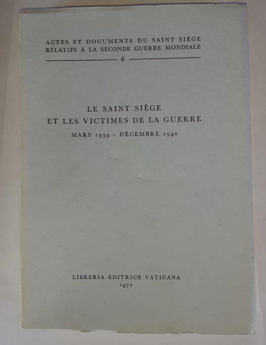Le Saint Siége et les victimes de la guerre. Mars 1939-Décembre 1940 - copertina