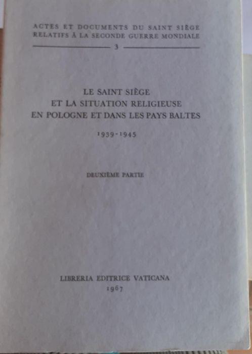 Le saint siege et la situation religieuse en pologne et dans les pays baltes 1939-1945 Deuxieme partie - copertina