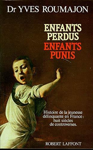 Enfants perdus, enfants punis : Histoire de la jeunesse délinquante en France, huit siècles de controverses - copertina