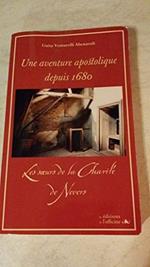Une Aventure Apostolique - les Soeurs de la Charité de Nevers Depuis 1680