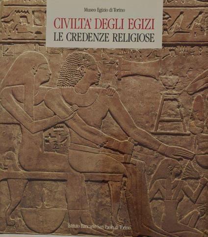 Civiltà degli Egizi. Le credenze religiose - Anna M. Donadoni Roveri - copertina