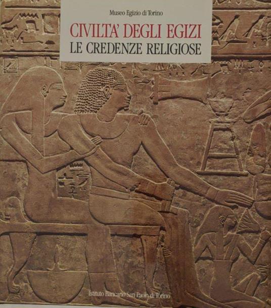 Civiltà degli Egizi. Le credenze religiose - Anna M. Donadoni Roveri - copertina