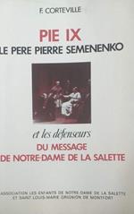 Pie IX. Le père Pierre Semenenko et les défenseurs du message de Notre-Damede La Salette