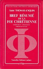 Bref résumé de la foi chrétienne: Compendium theologiae