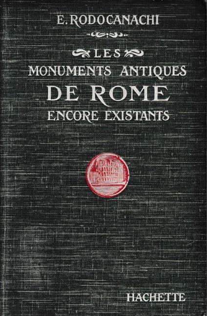 Les monuments antiques de Rome encore existants - Emmanuel Rodocanachi - copertina