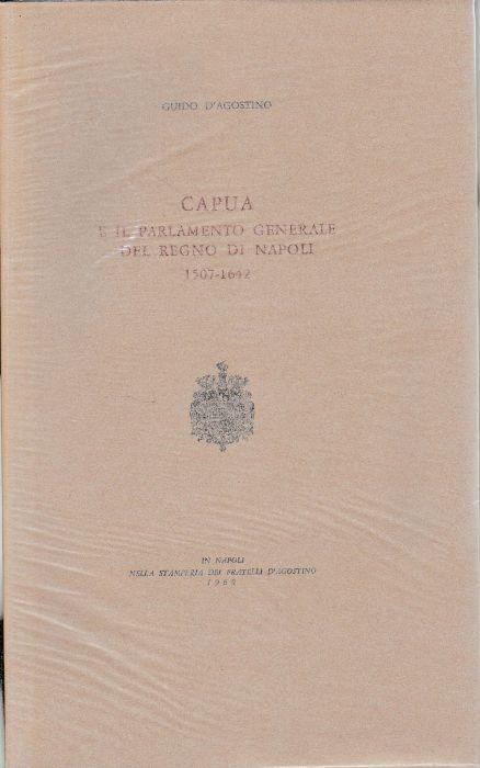 Capua e il parlamento generale del Regno di Napoli 1507-1642 - Guido D'Agostino - copertina