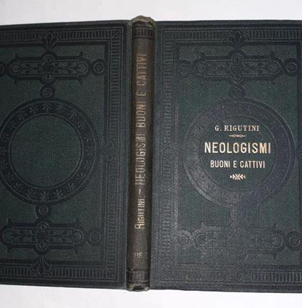 I Neologismi buoni e cattivi piu' frequenti nell'uso odierno - Giuseppe Rigutini - copertina