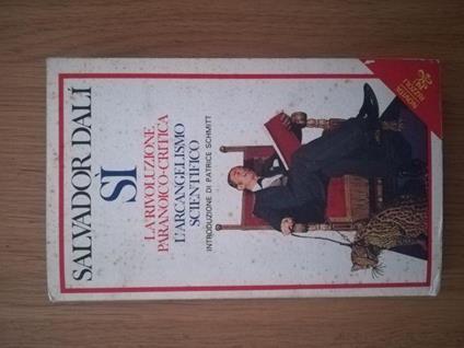 Sì: la rivoluzione paranoico - critica/ L'arcangelismo scientifico - Salvador Dalì - copertina