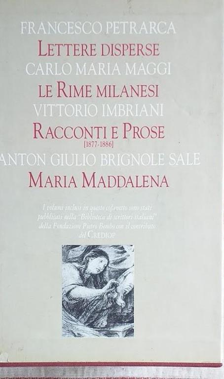 Lettere Disperse - Le rime Milanesi - Racconti e Prose (1887-1886) - Maria Maddalena - Francesco Petrarca - 2