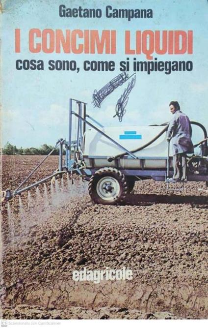 I concimi liquidi: cosa sono, come si impiegano - Gaetano Campana - copertina