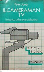 Il cameraman TV. La tecnica della ripresa televisiva