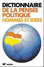 Dictionnaire de la pensee politique. Hommes et idees
