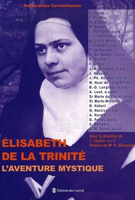 Elisabeth de la Trinité, L'aventure mystique : Sources, expérience théologale, rayonnement - Jean Clapier - copertina