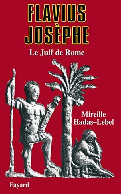 Flavius Josèphe: Le Juif de Rome - Mireille Hadas Lebel - copertina