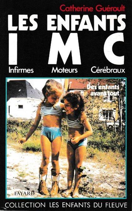 Les Enfants Infirmes Moteurs Cerebraux. Les Enfants Avant Tout: Des Enfants Avant Tout - copertina
