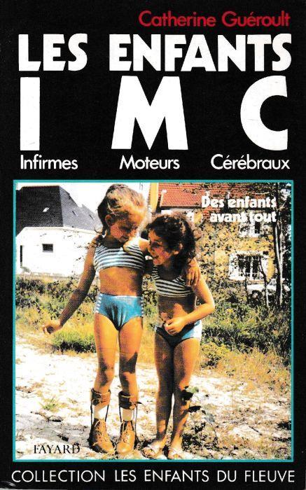 Les Enfants Infirmes Moteurs Cerebraux. Les Enfants Avant Tout: Des Enfants Avant Tout - copertina