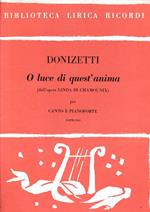 O luce edi quest'anima (dall'opera Linda di Chamounix) per canto e pianoforte, soprano