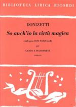 So anch'io la virtù magica (dall'opera Don Pasquale) per canto e pianoforte, soprano