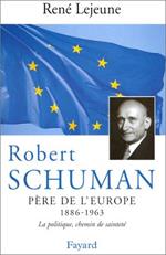 Robert Schuman . Père de l'Europe 1886-1963