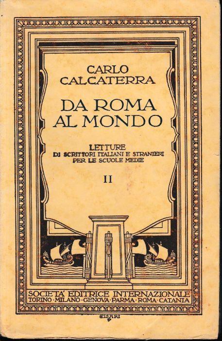 Da Roma al mondo. Letture di scrittori italiani e stranieri per le scuole medie. Volume per la quinta classe - Carlo Calcaterra - copertina