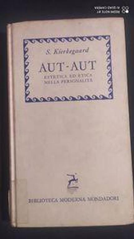 Aut-Aut: estetica ed etica nella personalità - Sören Kierkegaard - Libro  Usato - Mondadori 