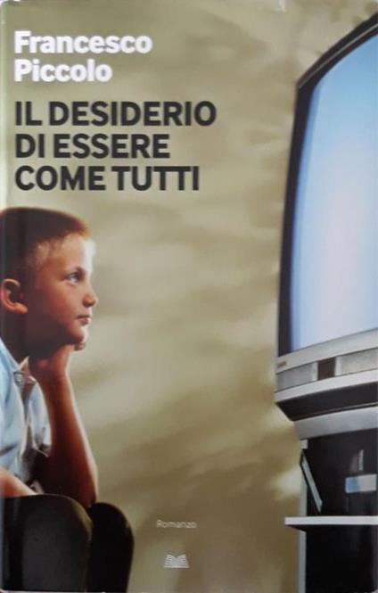 Il desiderio di essere come tutti - Francesco Piccolo - copertina