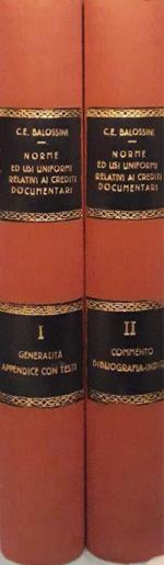 Norme ed usi uniformi relativi ai crediti documentari : Vol. I Generalità - Appendice con testi p. 625 Vol. II Commento - Bibliografia - Indici p. 603