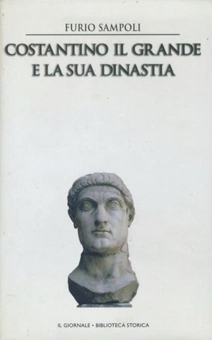 Costantino il grande e la sua dinastia - Furio Sampoli - copertina