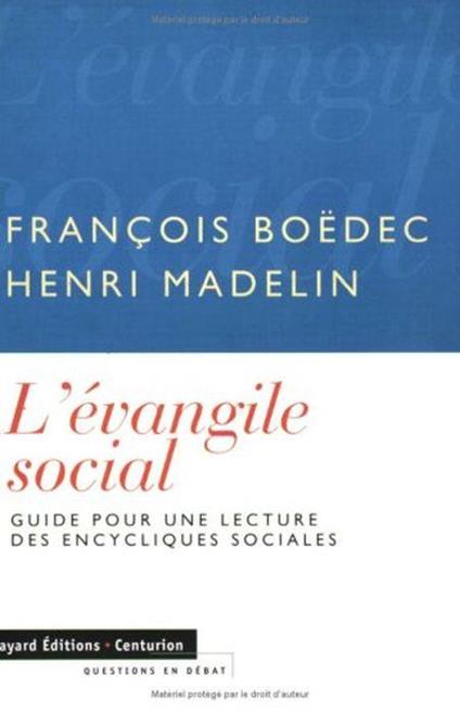 L' Evangile Social. Guide Pour Une Lecture Des Encycliques Sociales Di: Madelin Henri - copertina