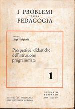 I problemi della pedagogia n. 1. Prospettive didattiche dell'istruzione programmata, Gennaio febbraio 1969, anno XV