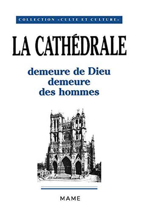 La Cathédrale : Demeure de Dieu, demeure des hommes, actes du colloque de Pont-à-Mousson, 26-28 juin 1987 - Collectif - copertina