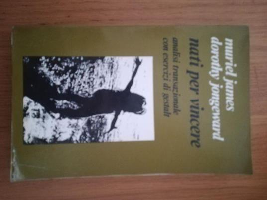 Nati per vivere: analisi transazionale con esercizi di gestalt - Muriel James - copertina