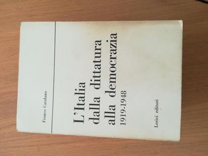 L' Italia dalla dittatura alla democrazia (1919 - 1948) - Franco Catalano - copertina