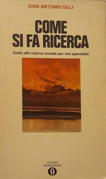 Come si fa ricerca: guida alla ricerca sociale per non specialisti - Gian Antonio Gilli - copertina