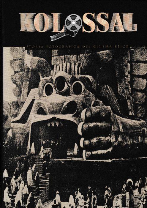 Kolossal. Storia fotografica del cinema epico - Gian Piero Brunetta - copertina