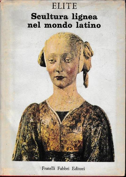 Scultura lignea nel mondo latino - Giovanni Mariacher - copertina