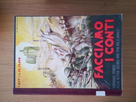 Facciamo i conti: sommario storico della nostra guerra 1915 - 1918 per il popolo - Giuseppe De Sando - copertina