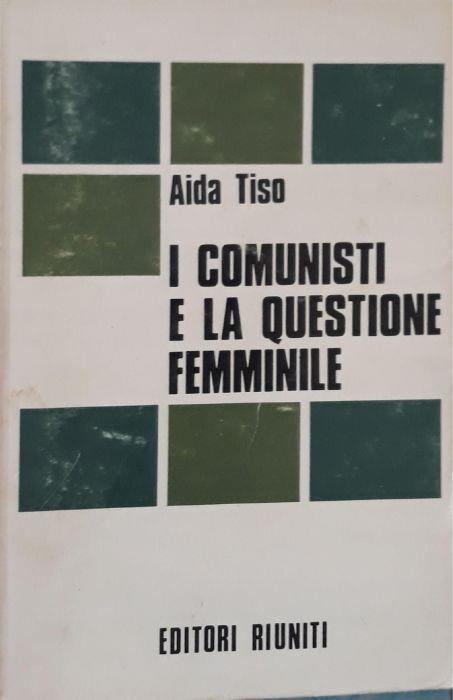 I comunisti e la questione femminile - Aida Tiso - copertina