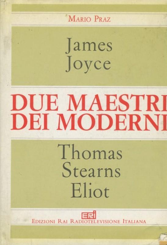 James Joyce. Thomas Stearns Eliot. Due maestri dei moderni