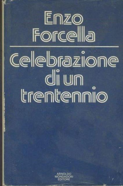 Celebrazione di un trentennio - Enzo Forcella - copertina