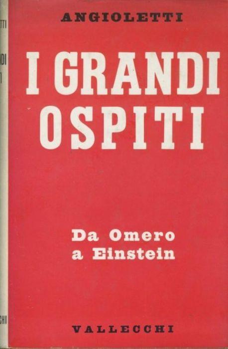 I grandi ospiti. Da Omero a Einstein - G. Battista Angioletti - copertina