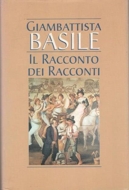 Il racconto dei racconti - Giambattista Basile - copertina