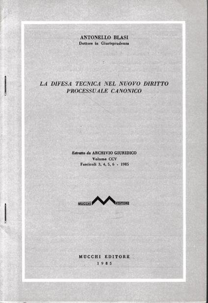 La difesa tecnica nel nuovo diritto processuale canonico (estratto da Archivio Giuridico vol. CCV, fasc. 3,4,5,6 - 1985) - Antonello Blasi - copertina