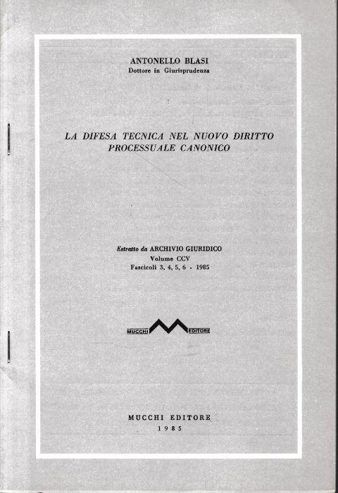 La difesa tecnica nel nuovo diritto processuale canonico (estratto da Archivio Giuridico vol. CCV, fasc. 3,4,5,6 - 1985) - Antonello Blasi - copertina
