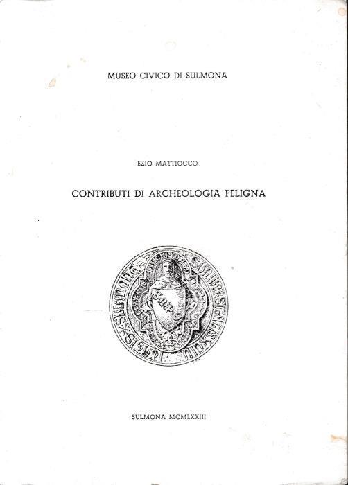 Contributi di archeologia peligna, con 34 tavole in b. n - Ezio Mattiocco - copertina