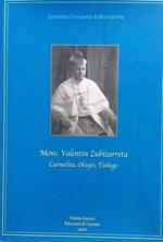 Mons. Valentin Zubizarreta: Carmelita, Obispo, Teòlogo