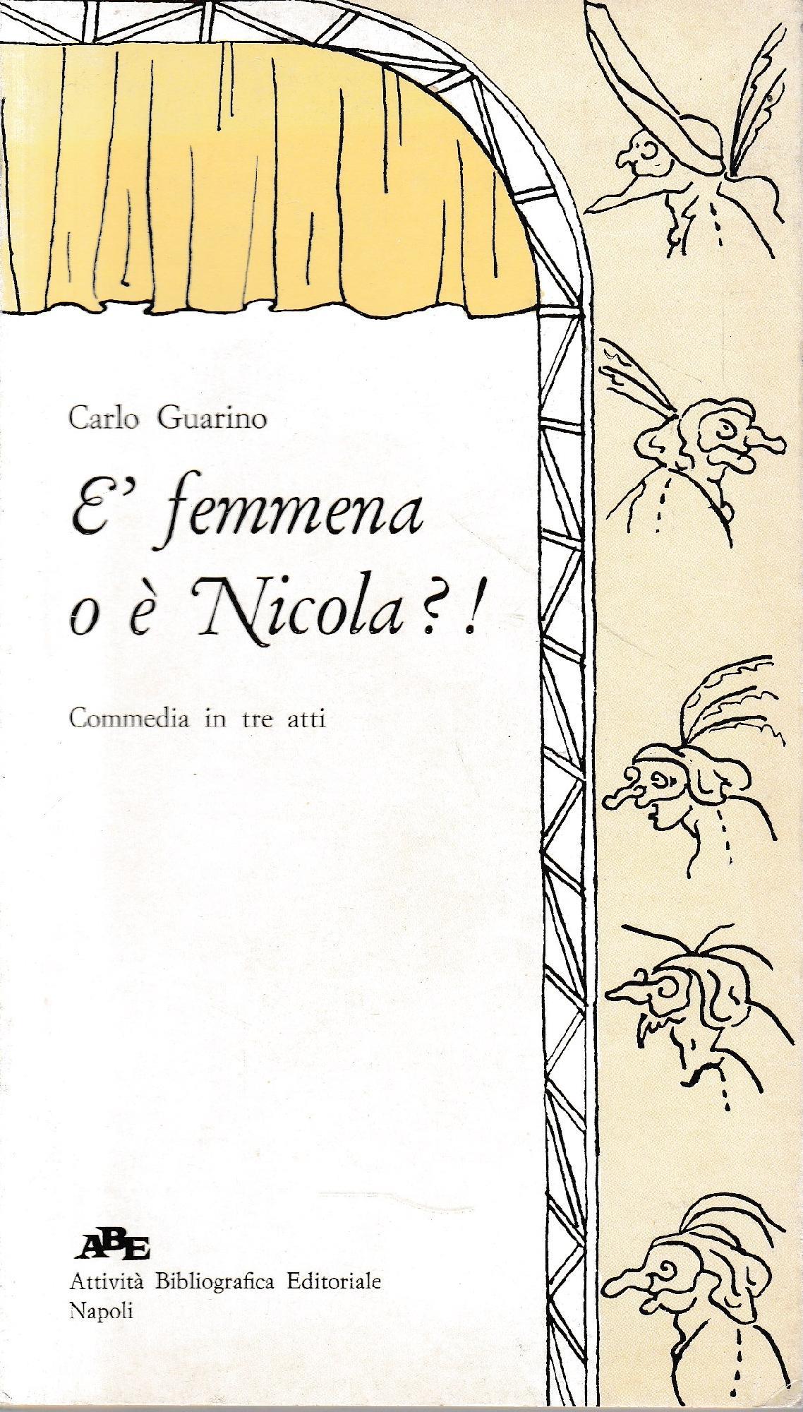 è femmena o è Nicola?! Commedia in tre atti