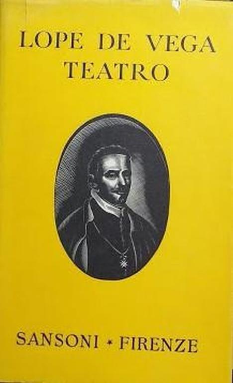 Teatro: Il cavaliere di Olmedo L'amo di Fenisa Fuente Ovejuna La gran commedica della notte di San Juan La ragazza della Brocca Le bizzarrie di Belisa La stupida per glia, ma per sé avveduta Ostinarsi fino alla morte Il miglior giudice è il r - Lope de Vega - copertina