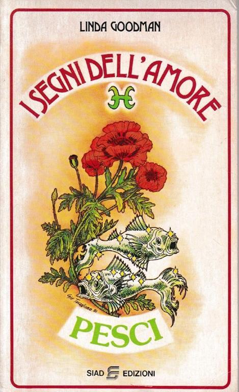 I  segni dell'amore. Pesci - Linda Goodman - copertina