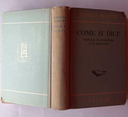 Come si dice. Manuale di pronunzia e di scrittura - Enrico Bianchi - copertina